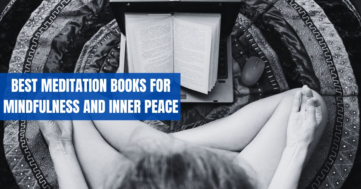 Best Meditation Books For Mindfulness And Inner Peace