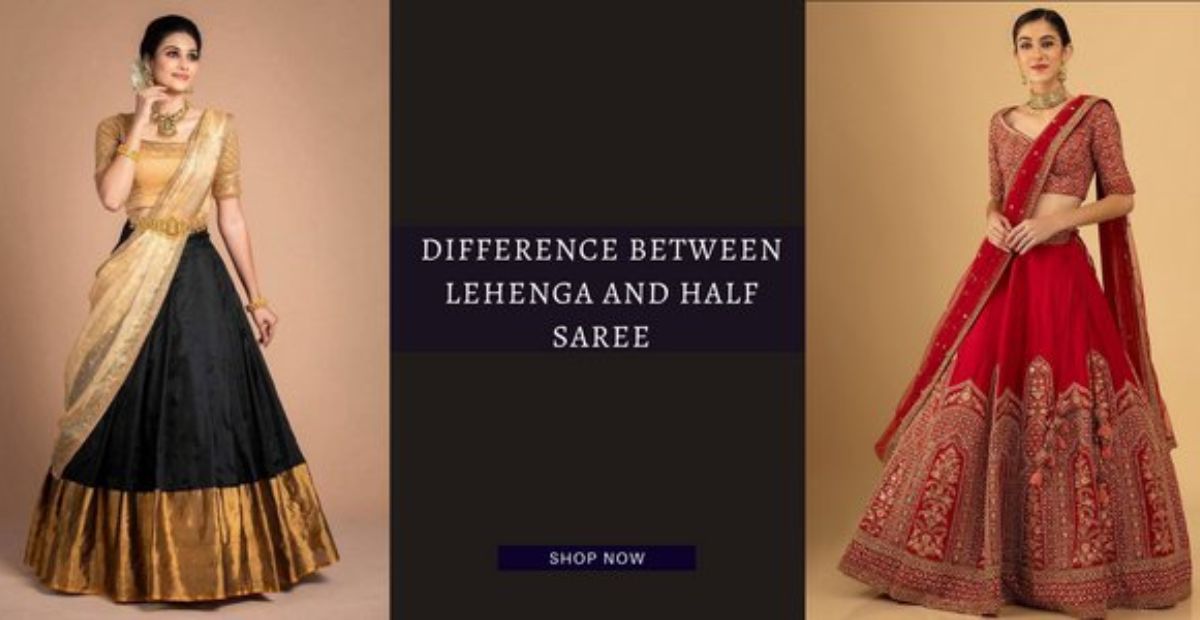 What's the difference between Lehenga and Half Saree?